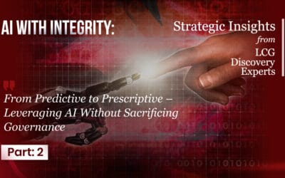 AI with Integrity – Part 2:  From Predictive to Prescriptive – Leveraging AI Without Sacrificing Governance