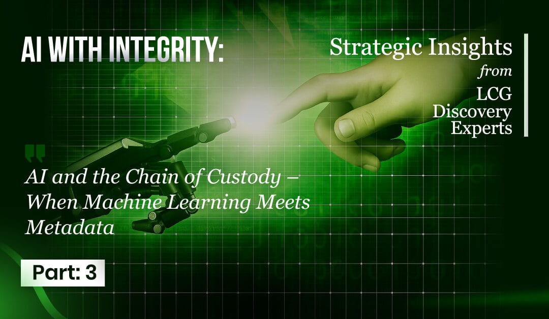 AI with Integrity – Part 3  AI and the Chain of Custody