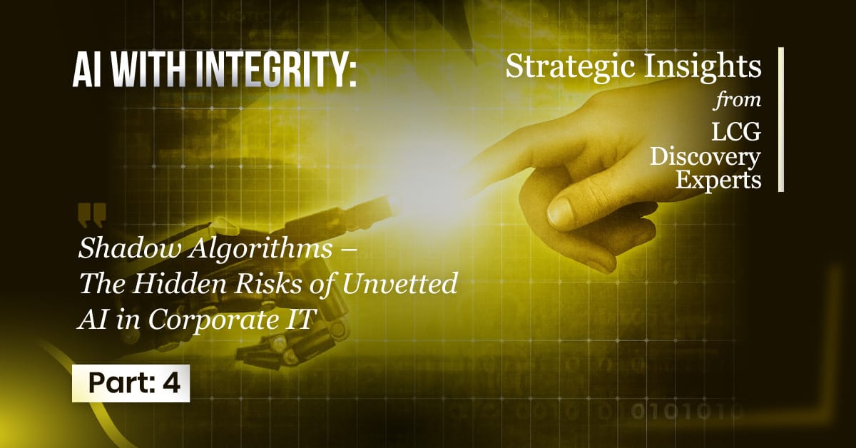 AI with Integrity: Part 4 — Shadow Algorithms: The Hidden Risks of Unvetted AI in Corporate IT