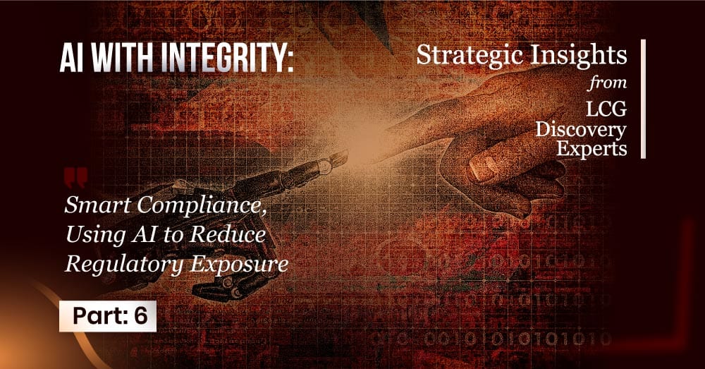 AI with Integrity Part 6 smart compliance, Using AI to Reduce Regulatory Exposure