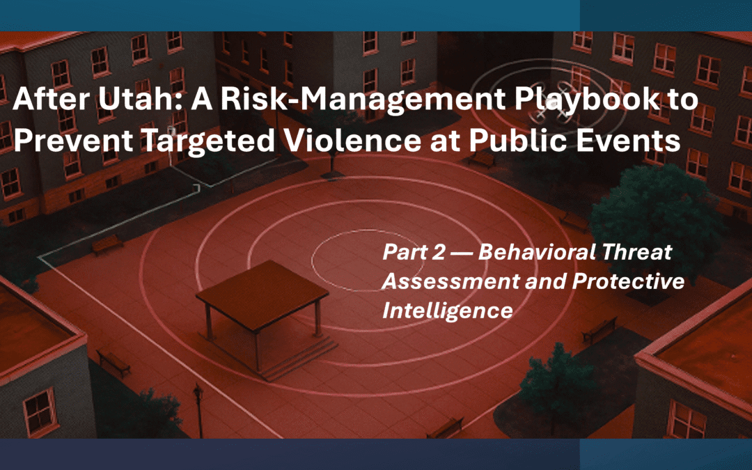 After Utah, Part 2: Behavioral Threat Assessment and Protective Intelligence