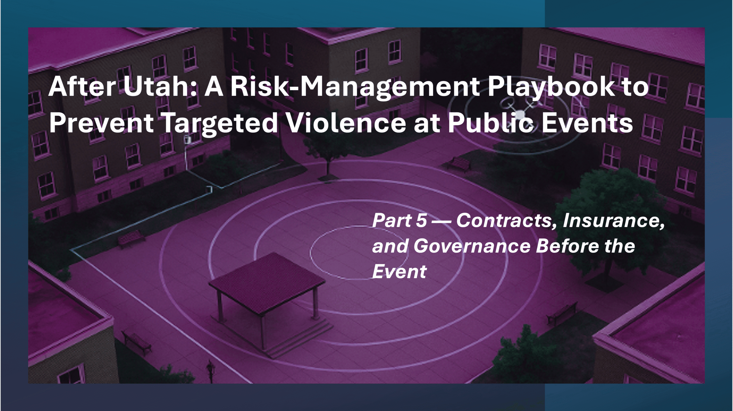 After Utah Part 5 After Utah, Part 5: Contracts, Insurance, and Governance Before the Event