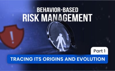 Behavior-Based Risk Management: Tracing Its Origins and Evolution, Part 1