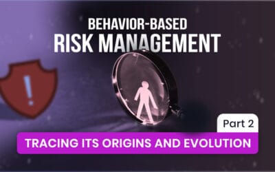 Behavior-Based Risk Management: Tracing Its Origins and Evolution, Part 2