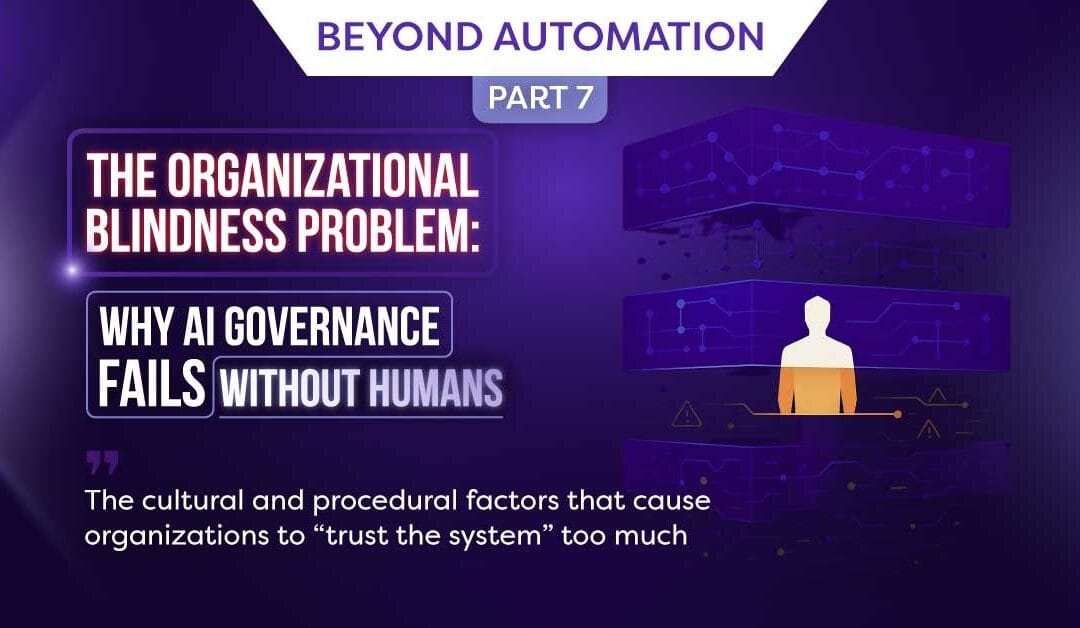 Beyond Automation – Part 7:  The Organizational Blindness Problem