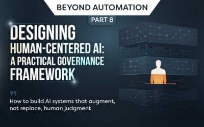 Beyond Automation – Part 8:  Designing Human-Centered AI