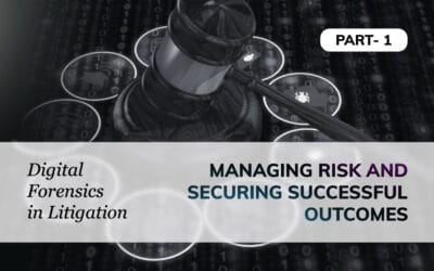 Digital Forensics in Litigation: Managing Risk and Securing Successful Outcomes *Pt 1