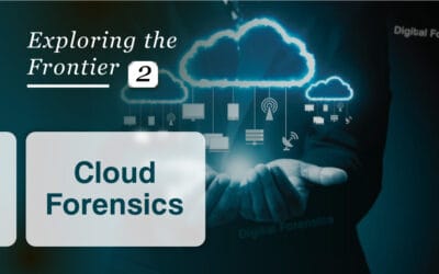 Exploring the Frontier:  2 – Cloud Forensics