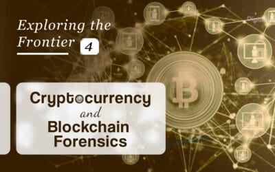 Exploring the Frontier: 4 – Cryptocurrency and Blockchain Forensics