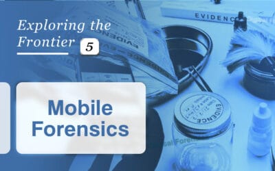 Exploring the Frontier:  5 – Mobile Forensics