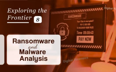 Exploring the Frontier:  8 – Ransomware and Malware Analysis