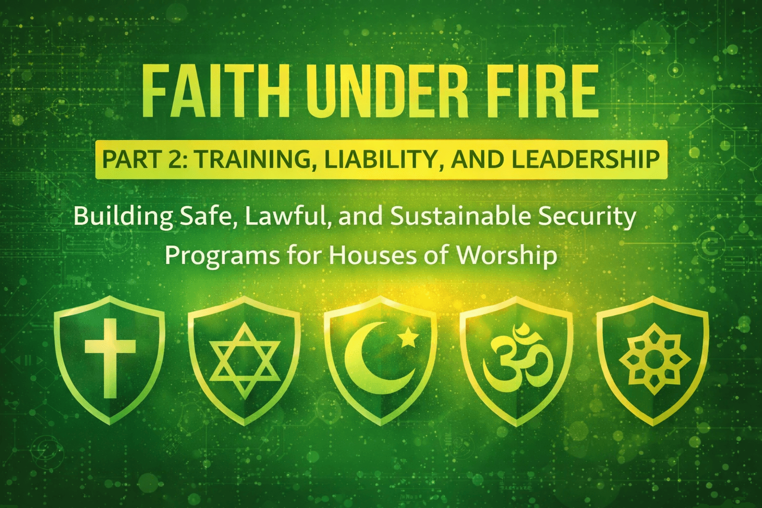 Faith Under Fire Part 2 Training, Liability, and Leadership