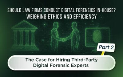 Should Law Firms Conduct Digital Forensics In-House? Weighing Ethics and Efficiency (Part 2 of 2)