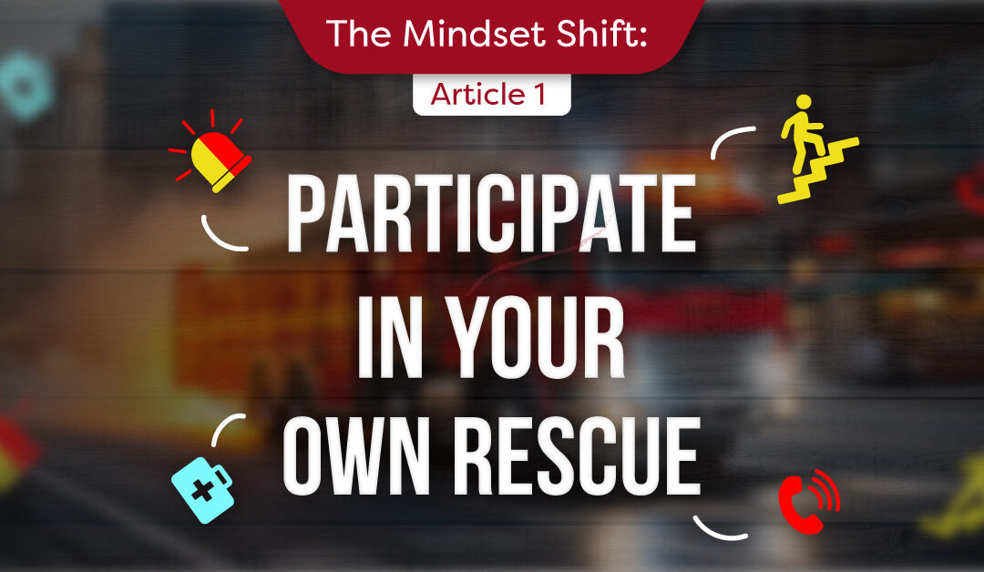 The Mindset Shift – Part 1: Participate in Your Own Rescue