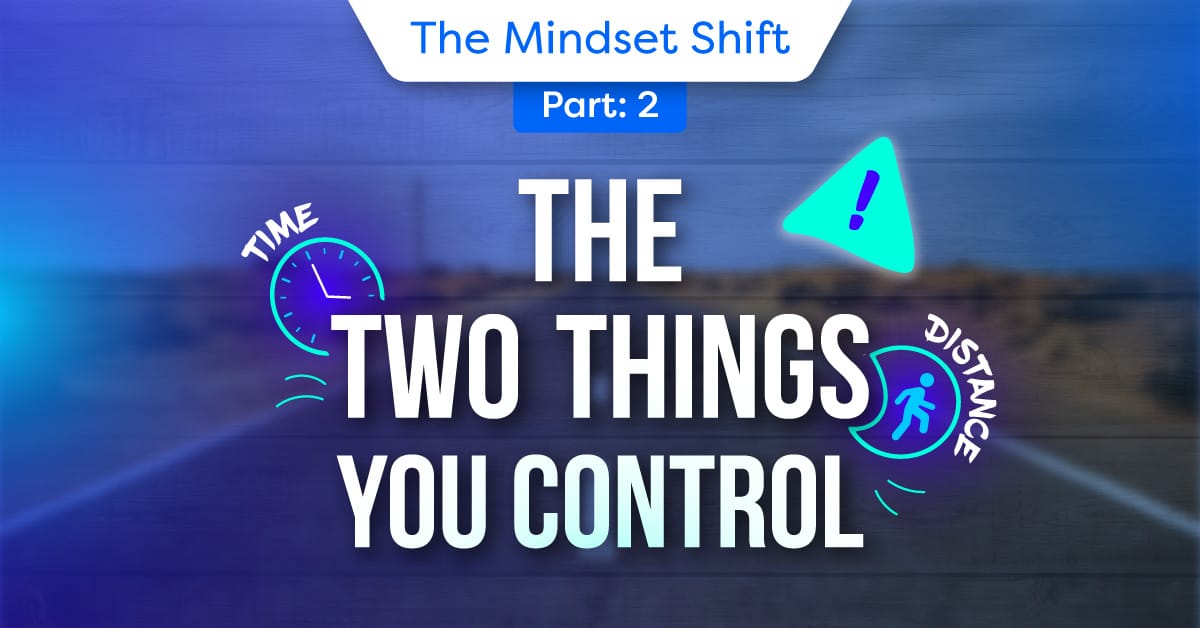 Time and Distance The Two Things You Control Part 2 1 1