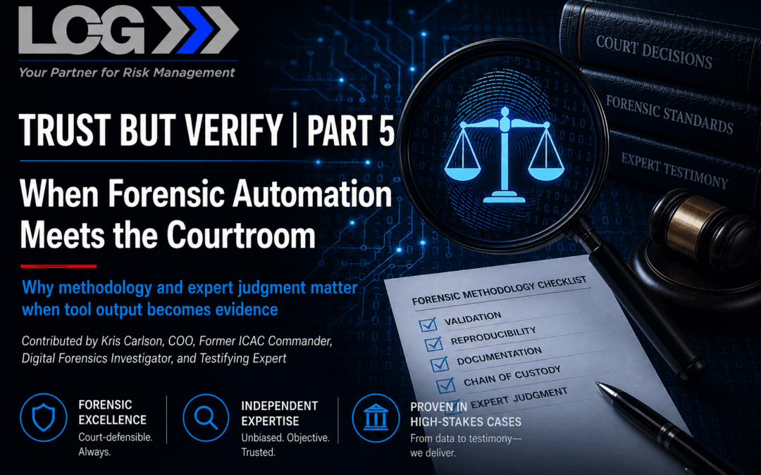 Trust but Verify Part 5:  When Forensic Automation Meets the Courtroom