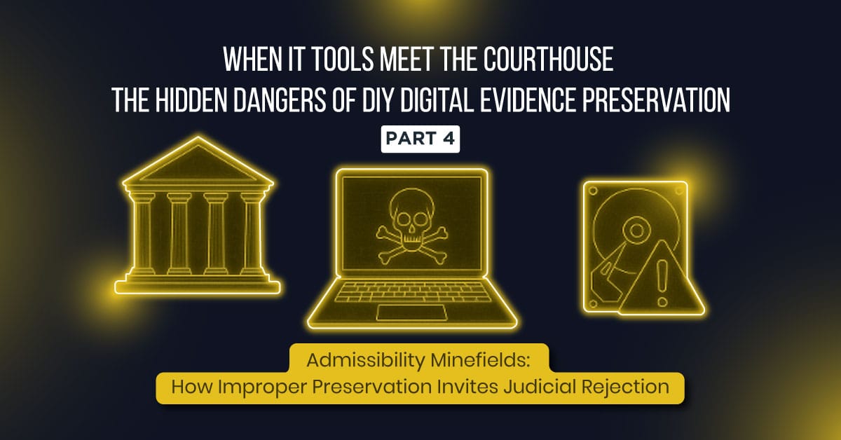 When IT Tools Meet the Courthouse The Hidden Dangers of DIY Digital Evidence Preservation part 4