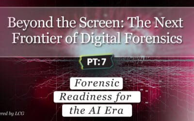 Beyond the Screen, Part 7:  Forensic Readiness for the AI Era
